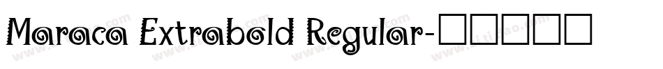 Maraca Extrabold Regular字体转换